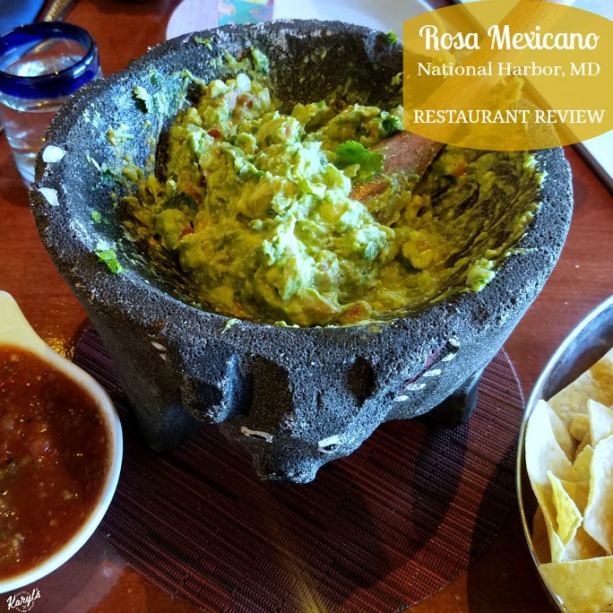 Rosa Mexicano, National Harbor MD - Karyl's Kulinary Krusade Rosa Mexicano, National Harbor MD - Karyl's Kulinary Krusade